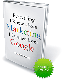 Everything I Know about Marketing I learned from Google